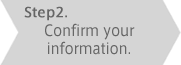 step2. Confirm your information.
